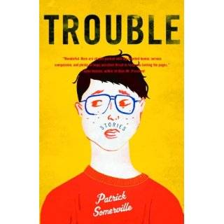 Trouble Stories by Patrick Somerville (Sep 12, 2006)