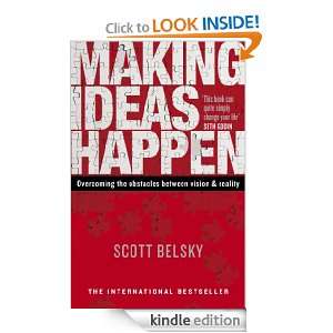 Making Ideas Happen Overcoming the Obstacles Between Vision and 