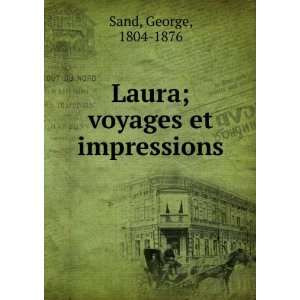  Laura; voyages et impressions Sand George Books