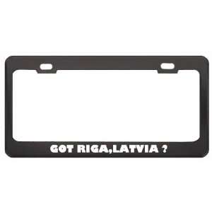 Got Riga,Latvia ? Location Country Black Metal License Plate Frame 