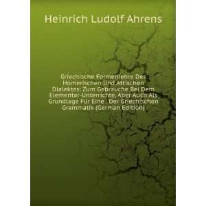  Griechischen Grammatik (German Edition) Heinrich Ludolf Ahrens Books