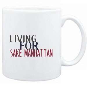  Mug White  living for Sake Manhattan  Drinks