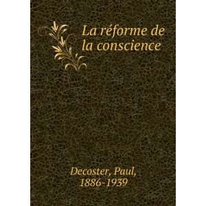    La rÃ©forme de la conscience Paul, 1886 1939 Decoster Books
