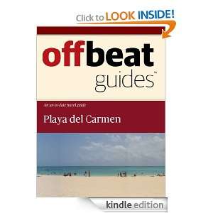 Playa del Carmen Travel Guide Offbeat Guides  Kindle 
