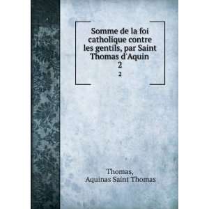   , par Saint Thomas dAquin . 2 Aquinas Saint Thomas Thomas Books