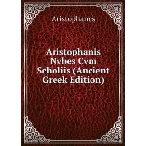   Nvbes Cvm Scholiis (Ancient Greek Edition) Aristophanes Books