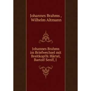   HÃ¤rtel, Bartolf Senff, J . Wilhelm Altmann Johannes Brahms  Books