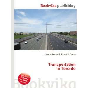  Transportation in Toronto Ronald Cohn Jesse Russell 