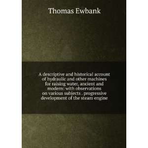   . progressive development of the steam engine: Thomas Ewbank: Books