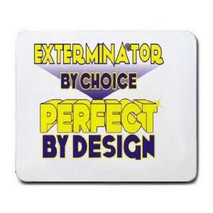  Exterminator By Choice Perfect By Design Mousepad Office 