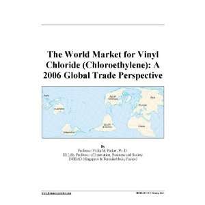   for Vinyl Chloride (Chloroethylene) A 2006 Global Trade Perspective