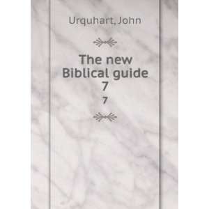  The new Biblical guide. 7 John Urquhart Books