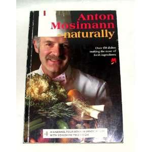  Anton Mosimann   Naturally (9780091749590) Anton Mosimann Books