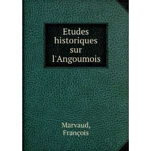  Etudes historiques sur lAngoumois: FranÃ§ois Marvaud 