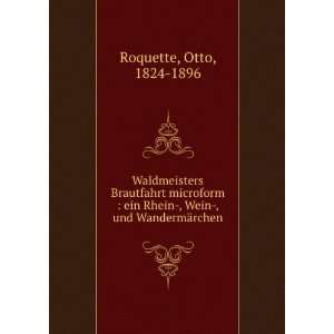   Rhein , Wein , und WandermÃ¤rchen Otto, 1824 1896 Roquette Books