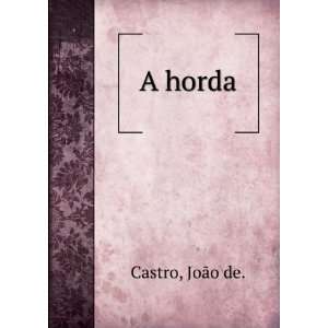  A horda JoÃ£o de. Castro Books