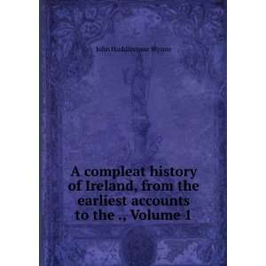   earliest accounts to the ., Volume 1 John Huddlestone Wynne Books