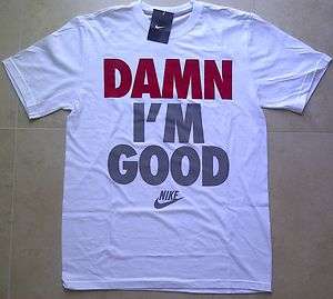 NWT Nike Mens DAMN IM GOOD t shirt IM White M L Kobe LeBron Jardon 