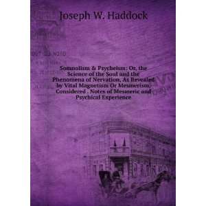   Notes of Mesmeric and Psychical Experience Joseph W. Haddock Books