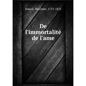    De limmortalitÃ© de lame Maximin, 1751 1825 Isnard Books