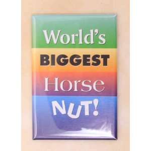  Worlds Biggest Horse Nut magnet 