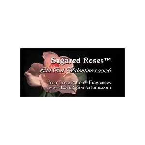  Love Potion® Sugared Roses ~ 1/3 fl.oz. Concentrated 
