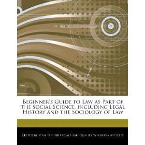 Beginners Guide to Law as Part of the Social Science, including Legal 