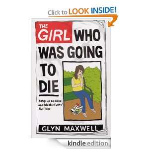 The Girl Who Was Going To Die Glyn Maxwell  Kindle Store