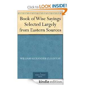 Book of Wise Sayings Selected Largely from Eastern Sources William 