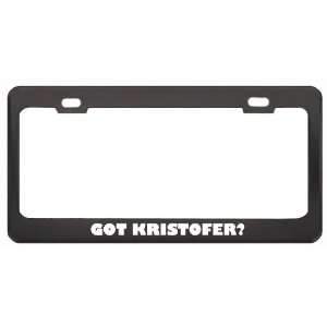 Got Kristofer? Boy Name Black Metal License Plate Frame Holder Border 