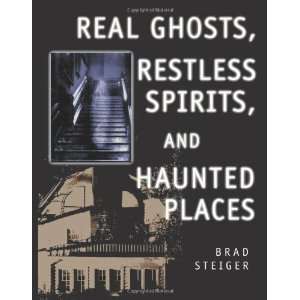  Real Ghosts, Restless Spirits, and Haunted Places 