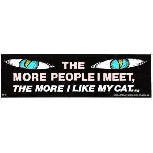  THE MORE PEOPLE I MEET, THE MORE I LIKE MY CAT decal 