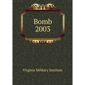 Bomb. 2003 Virginia Military Institute Books