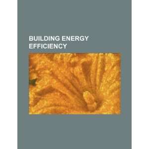    Building energy efficiency (9781234207663) U.S. Government Books