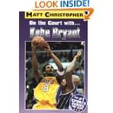 On the Court with Kobe Bryant by Matt Christopher and Glenn Stout (Oct 