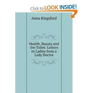   Toilet: Letters to Ladies from a Lady Doctor: Anna Kingsford: Books