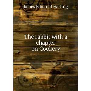  The rabbit with a chapter on Cookery James Edmund Harting Books