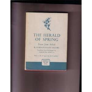 THE HERALD OF SPRING  Poems from Mohua, with a Life of Tagore by the 