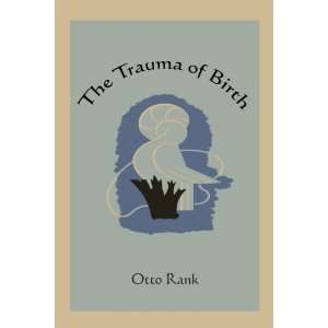 The Trauma of Birth Otto Rank 9781578989768  Books