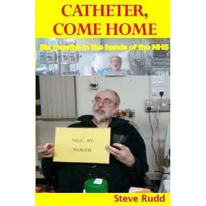  Catheter, Come Home Six Months in the Hands of the NHS 