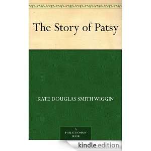 The Story of Patsy Kate Douglas Smith Wiggin  Kindle 