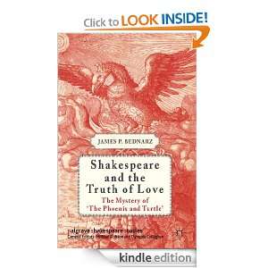 Shakespeare and the Truth of Love: The Mystery of The Phoenix and 