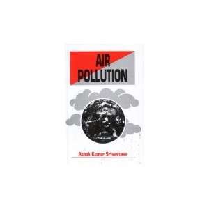  Air Pollution (9788131303337): Ashok Kumar Srivastava 
