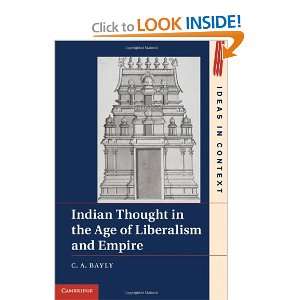  Liberties Indian Thought in the Age of Liberalism and Empire (Ideas 