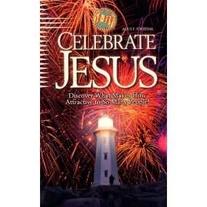   Celebrate Jesus  Discover What Makes Him Attractive to So Many People