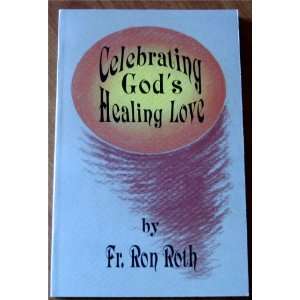  Celebrating Gods healing love Ron Roth Books