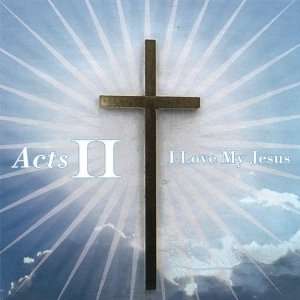  I Love My Jesus Acts 2 Music