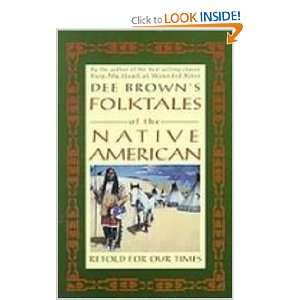 Dee Browns Folktales of the Native American: Retold for Our Times