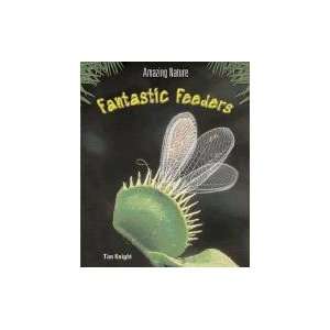   Fantastic Feeders (Amazing Nature) (9781403411464): Tim Knight: Books
