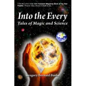  Into the Every Tales of Magic and Science (9780615164366 